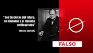 Es falso que Winston Churchill dijo: “Los fascistas del futuro se llamarán a sí mismos antifascistas”