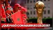 ¿Por qué a Marruecos le negaron ser la sede del Mundial 2026?