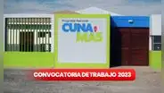 ¿Eres bachiller o titulado? Cuna Más ofrece varias plazas de trabajo con sueldos de más de 5.000 soles