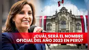 Nombre del año 2023: todo lo que debes saber sobre la denominación oficial en Perú