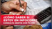 Infocorp: consulta AQUÍ con tu DNI si te encuentras en el reporte de la central de riesgo