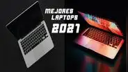 Las 7 mejores laptops del 2021 que puedes comprar antes de que acabe el año