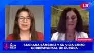 Mariana Sánchez Aizcorbe, periodista peruana: la realidad de cubrir una guerra 