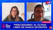 “Perú bizarro”, el último libro de Marco Sifuentes