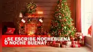 ¿Se escribe ‘Nochebuena’ o ‘Noche Buena’? Conoce la forma más adecuada de esta palabra