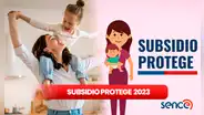 Subsidio Protege 2023: ¿cómo saber si soy beneficiaria o beneficiario y cuándo pagan?