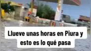"No sé si buscar taxi o bote": así luce Piura después de unas horas de intensas precipitaciones