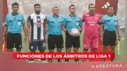 ¿Cuáles son las funciones que cumple cada árbitro en un partido de la Liga 1?