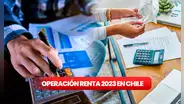 ¿Cuándo comienza la Operación Renta 2023 en Chile y cómo hacer el trámite?