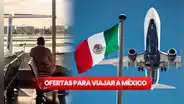 Boletos de avión a México: ¿dónde conseguir las mejores ofertas para viajar a México?