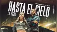 “Hasta el cielo: la serie”, ESTRENO: ¿de qué trata, dónde VER ONLINE y cuándo estrena en Netflix?