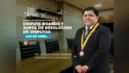 ¿Por qué debes especializarte en Dispute Boards y Junta de Resolución de Disputas?