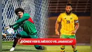México vs. Jamaica: ¿cuándo y dónde ver EN VIVO el partido desde Estados Unidos?