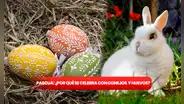 Pascua en Estados Unidos: ¿por qué se conmemora con conejos y huevos?