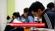 Resultados examen de San Marcos 2023: revisa aquí los puntajes y lista de ingresantes a Medicina Humana
