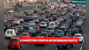¿Cómo está la congestión vehicular en carreteras HOY por Semana Santa?