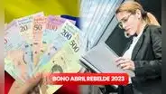 Bono Abril Rebelde 2023: ¿de cuánto es y a quiénes les corresponde?