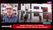 "Grado 5": Joaquín Ramírez habría lavado más de 180 millones de dólares