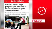 La República no reportó que López Aliaga propuso que lustrabotas "vistan de esclavos para atraer turistas"