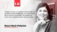¡Viene Toledo!, por Rosa María Palacios