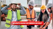 ¿Cuánto gana un trabajador de construcción en los Estados Unidos? Conoce los montos