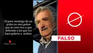 No hay prueba de que Mujica haya dicho que “el peor enemigo de un pobre es otro pobre que se cree rico”
