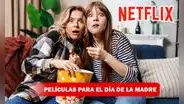 Día de la Madre: top de mejores películas de Netflix para ver con ellas