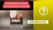 Video no expone quemas de iglesias católicas en Canadá en 2023