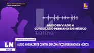 Diplomáticos peruanos en México son amenazados de muerte mediante audio
