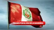 Revisa lo último de frases por el Día de la Bandera en Perú