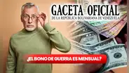 ¿El Bono de Guerra Económica es mensual? Esto es lo que dice Gaceta Oficial