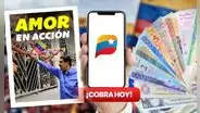 Nuevo monto del Primer Bono Especial: cobra HOY Amor en Acción por la plataforma Patria