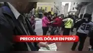 Precio del dólar hoy en el Perú: cuál es el tipo de cambio para este martes 20 de junio