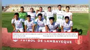 Club histórico de fútbol de Lambayeque pidió disculpas públicas tras caer goleado en Copa Perú