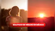 Solsticio de Verano en México 2023: ¿cuándo inicia y por qué se produce?