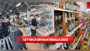 Ley seca en Guatemala: ¿hasta qué hora está prohibida la venta de alcohol?
