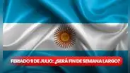 Feriado 9 julio: ¿será fin de semana largo hasta el lunes 10 en Argentina?