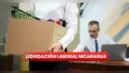 Así puedes calcular tu liquidación en Nicaragua y saber hasta cuándo hay plazo para el pago