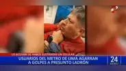 Pasajeros del Metro de Lima golpean a presunto ladrón de celulares