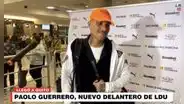 Paolo Guerrero se mostró emocionado tras llegar a Ecuador: "Es un orgullo ser jugador de LDU Quito"