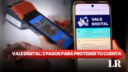 Listo Wallet, Vale Digital: 3 pasos para proteger tu cuenta y evitar estafas