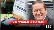 Último Vale Digital: esto se sabe del pago de HOY, 27 de julio