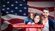 Parole de Reunificación Familiar 2023: ¿qué es y cuáles son los países que participan?