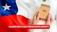 Calendario Chile 2023: revisa todos los feriados y días festivos de agosto