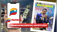 Primer Bono Especial de agosto 2023: ¡cobra HOY el Bono Vacaciones 2023 por Patria!