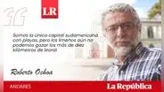 Qué verde está la Costa Verde, por Roberto Ochoa B.