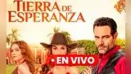 ‘Tierra de esperanza’ capítulo 53 COMPLETO: horario, canal y dónde ver la novela ONLINE GRATIS