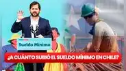 ¡Sube el sueldo mínimo en Chile! MIRA de cuánto será a partir del 1 de septiembre