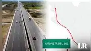 Autopista del Sol: ¿cuáles son las regiones que une y cómo va el avance?