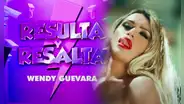 Wendy Guevara estrena VIDEO OFICIAL de ‘Resulta y resalta’ y fans reaccionan: “La espero en Spotify”
